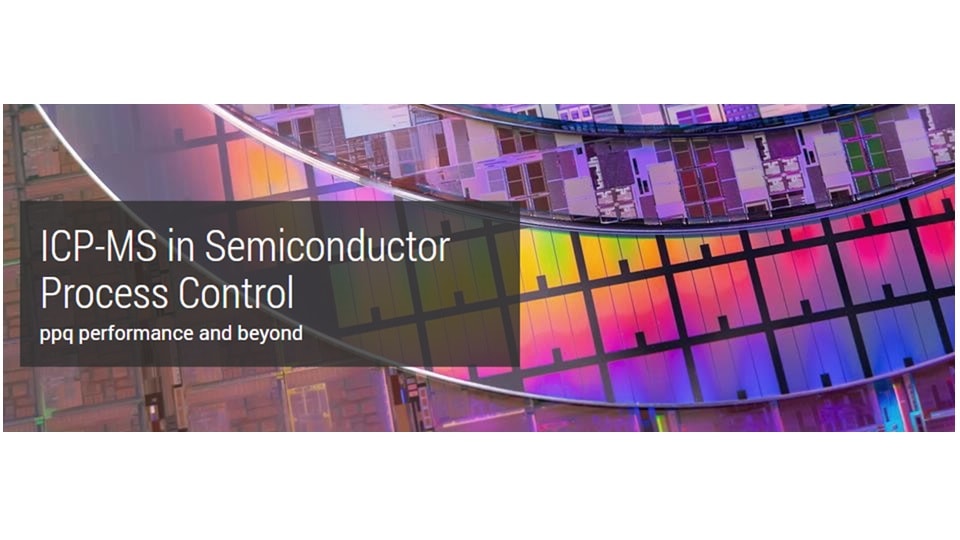 Multicolored semiconductor wafers with text overlay ICP-MS in Semiconductor Process Control, ppq performance and beyond, conveying precision technology.